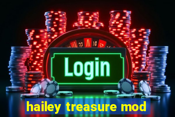 hailey treasure mod